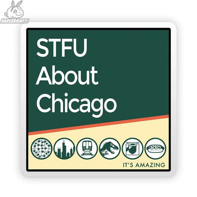 The Harebrained! STFU About Chicago City Parks Sticker is a bold 4" vinyl sticker with "STFU About Chicago" above cute city icons and "ITS AMAZING" in small print—a perfect pick for sticker fans.