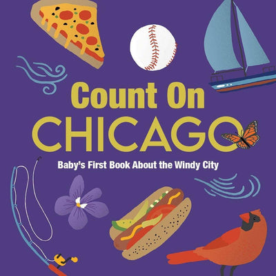 Colorful cover of Count On Chicago by Gibbs Smith, a baby counting book featuring Windy City icons like pizza, baseball, sailboat, fishing rod, flower, hot dog, cardinal, butterfly, and decorative swirls.