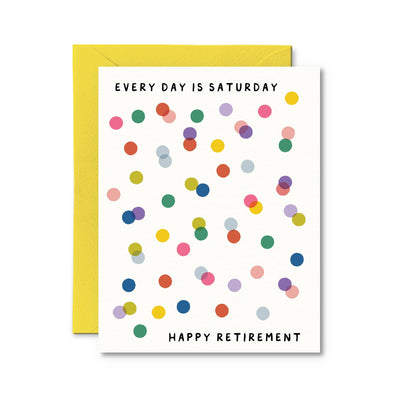 The Every Day Is Saturday! Happy Retirement Card from Pretty by Her features colorful polka dots on high-quality, eco-friendly cardstock made from responsibly sourced wood fiber. The card reads Every Day Is Saturday at the top and Happy Retirement at the bottom with a yellow envelope partially visible.