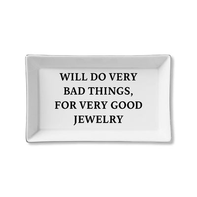 Toss Designs Will Do Bad Things For Good Jewelry ceramic tray, featuring bold black text on a white rectangular base, makes a thoughtful gift for special occasions.