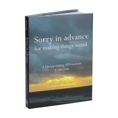 Sorry in Advance For Making Things Weird: A Disappointing Affirmations Collection by Chronicle Books features disappointing affirmations and a cloudy sunset cover.