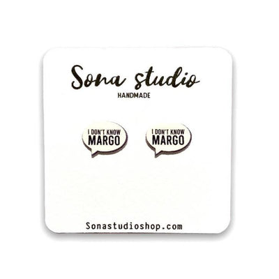 I Don’t Know Margot Earrings by Sona Studio: small, handmade stainless steel speech bubble studs with "I DONT KNOW MARGO" text, hypoallergenic and perfect for everyday wear. Displayed on a branded Sona Studio card. Find them at sonastudioshop.com.