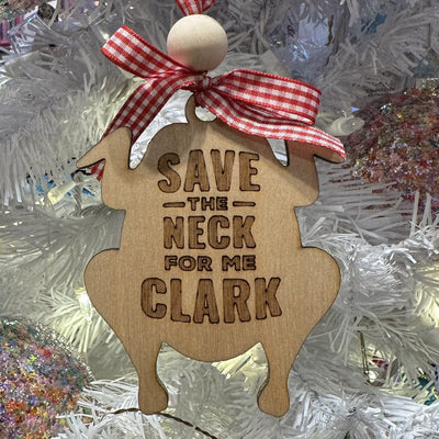 save the neck for me clark ornament