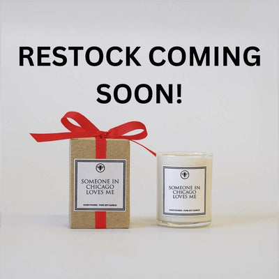 RESTOCK COMING SOON SOMEONE IN CHICAGO LOVES ME CANDLE