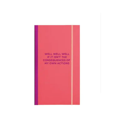 The Well, Well, Well Skinny Notebook by Talking Out of Turn features a pink college-ruled cover with purple spine and elastic band, plus the text: WELL WELL WELL IF IT ISNT THE CONSEQUENCES OF MY OWN ACTIONS.