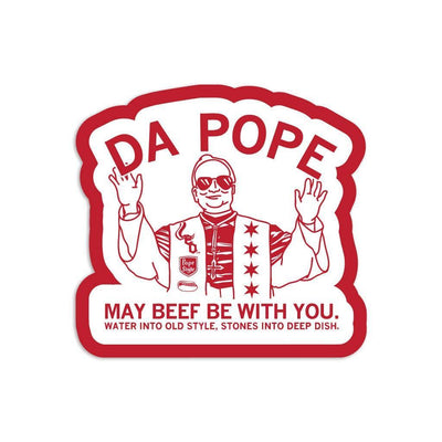 The Da Pope Die-Cut Sticker by RAYGUN features a cartoon Pope in sunglasses with Chicago icons, arms raised. Text: DA POPE above, MAY BEEF BE WITH YOU. WATER INTO OLD STYLE, STONES INTO DEEP DISH. Fun USA-made vinyl sticker!.