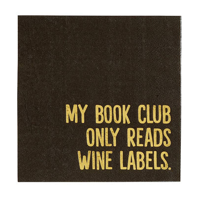 The Cocktail Napkin - Book Club by Santa Barbara Design Studio features bold metallic gold accents and yellow text that reads, MY BOOK CLUB ONLY READS WINE LABELS. Its a black disposable entertainment napkin.
