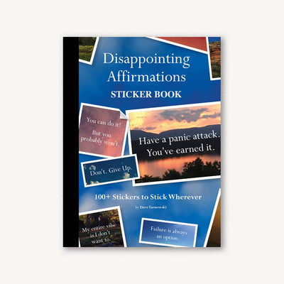 The Disappointing Affirmations Sticker Book by Chronicle Books features 100+ sarcastic affirmations like You can do it! But you probably won’t and Have a panic attack. You’ve earned it, offering a humorous take on toxic positivity.