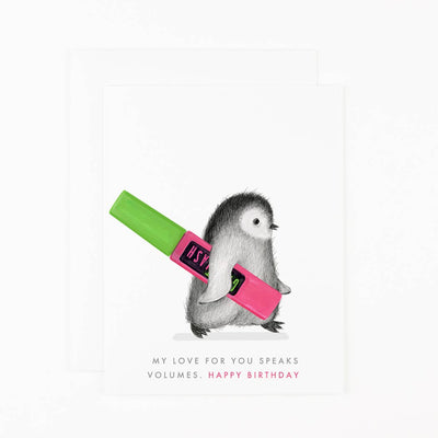 The Dear Hancock My Love for You Speaks Volumes Happy Birthday Greeting Card features a penguin with a pink and green highlighter and the message: MY LOVE FOR YOU SPEAKS VOLUMES. HAPPY BIRTHDAY. Blank inside for your note.