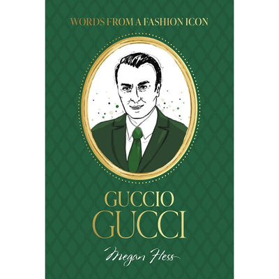 Book cover for Words from a Fashion Icon: Guccio Gucci by Chronicle Books. Features an illustrated portrait of Guccio Gucci in a suit and tie, framed in gold, on a green patterned background.