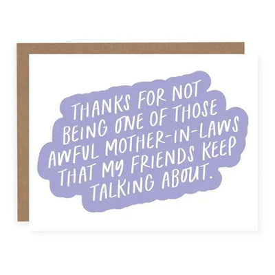 This handmade A2 folded card by pretty by her features light purple text: Thanks For Not Being One of Those Awful Mother-in-Laws. It comes with a brown envelope and is printed on premium matte cardstock.