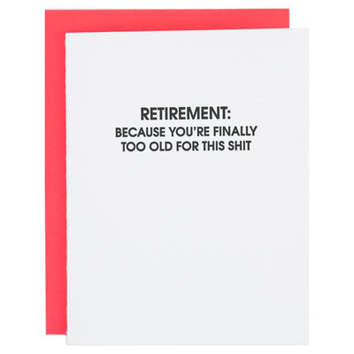 Chez Gagnés Retirement: Because Youre Too Old for This Shit card features bold black text on luxurious white cotton paper, elegantly letterpress printed and displayed against a vibrant red backdrop.