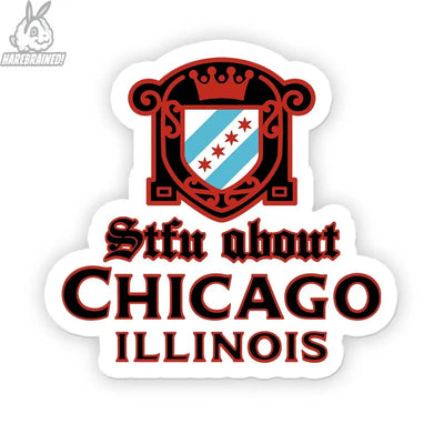 The STFU About Chicago Liquor Sticker by Harebrained! is a 4-inch vinyl sticker featuring Chicago’s city flag elements, bold “Stfu about CHICAGO ILLINOIS” text, and a small hare logo in the top left corner.