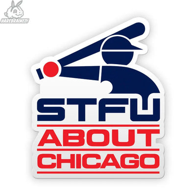 The Harebrained! STFU About Chicago Southside Sticker features a baseball player swinging a bat above bold blue and red text, available in 4-inch or large sizes for fans who want standout vinyl stickers.